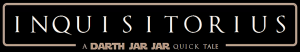 Inquisitorius darth jar jar tales